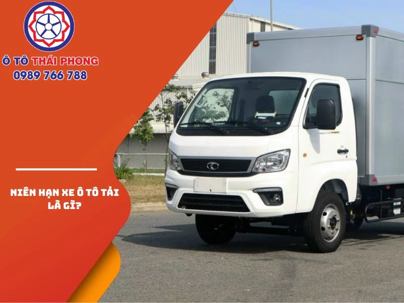 Niên hạn xe ô tô tải là thời hạn sử dụng được pháp luật quy định